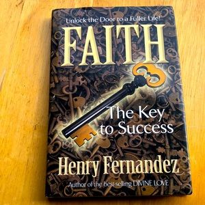 Faith The Key To Success Unlock the Door to a Fuller Life! By Henry Fernandez